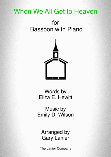 WHEN WE ALL GET TO HEAVEN (Bassoon and Piano with Bassoon Part) (arr. Gary Lanier)