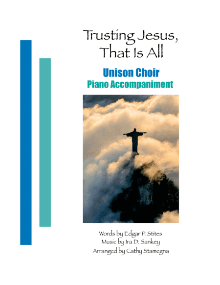 Trusting Jesus, That is All (Unison Choir, Piano Accompaniment) (arr. Cathy Stamegna)