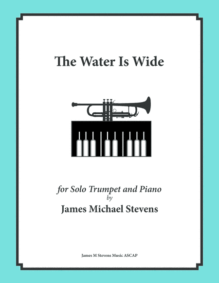 The Water Is Wide (Solo Trumpet & Piano) (arr. James Michael Stevens)
