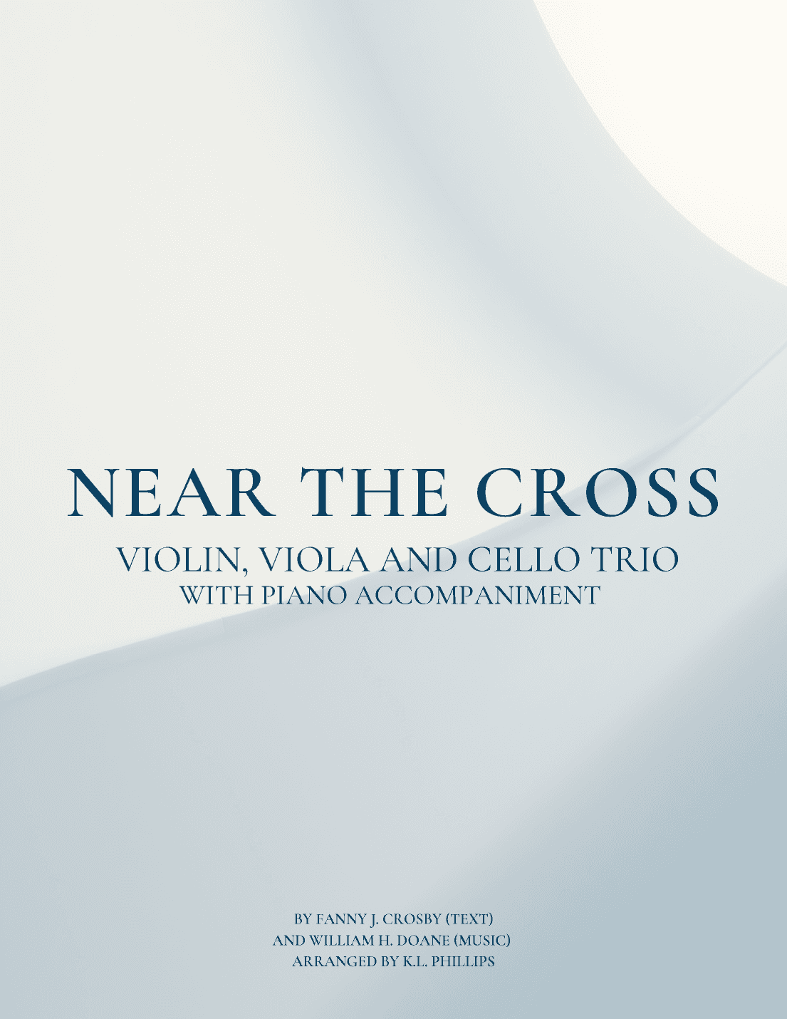 Near the Cross - Violin, Viola and Cello Trio with Piano Accompaniment (arr. K.L. Phillips)