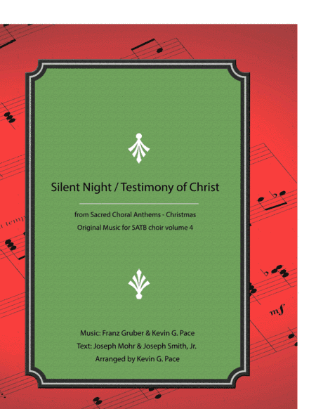 Silent Night / Testimony of Christ - SATB choir with piano accompaniment