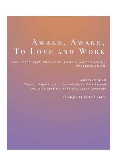 Awake, Awake, To Love and Work - SSA A Cappella (arr. Fritz Stanley)