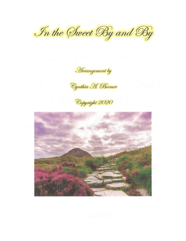 In the Sweet By and By (arr. Cynthia A. Boener)