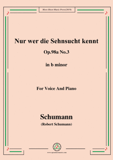 Schumann-Nur wer die Sehnsucht kennt,Op.98a No.3,in b minor,for Vioce&Pno (arr. MSM)