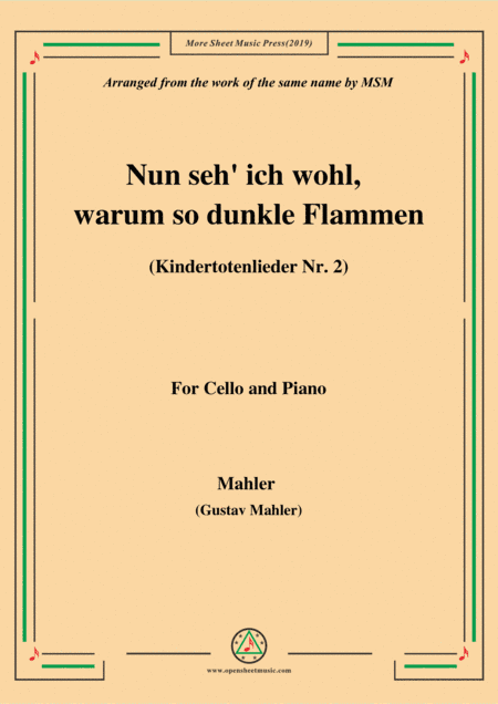 Mahler-Nun seh' ich wohl,warum so dunkle Flammen(Kindertotenlieder Nr. 2) , for Cello and Piano (arr. MSM)