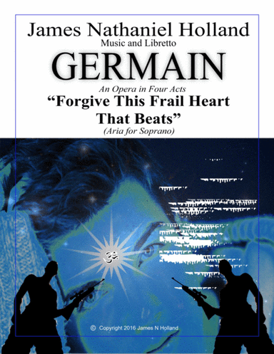 Forgive this Frail Heart That Beats, Aria for Dramatic Soprano from the Contemporary Opera Germain