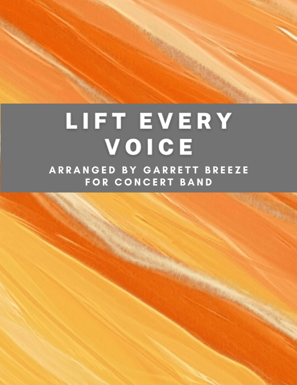 Lift Every Voice (Concert Band) (arr. Garrett Breeze, Roberto Burton)