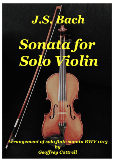JS Bach - Sonata for solo violin (arrangement of BWV1013) (arr. Geoffrey Cottrell)