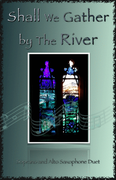 Shall We Gather at The River, Gospel Hymn for Soprano and Alto Saxophone Duet (arr. David McKeown)