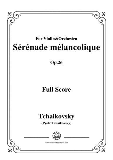 Tchaikovsky-Sérénade mélancolique,Op.26,for Violin&Orchestra (arr. MSM)
