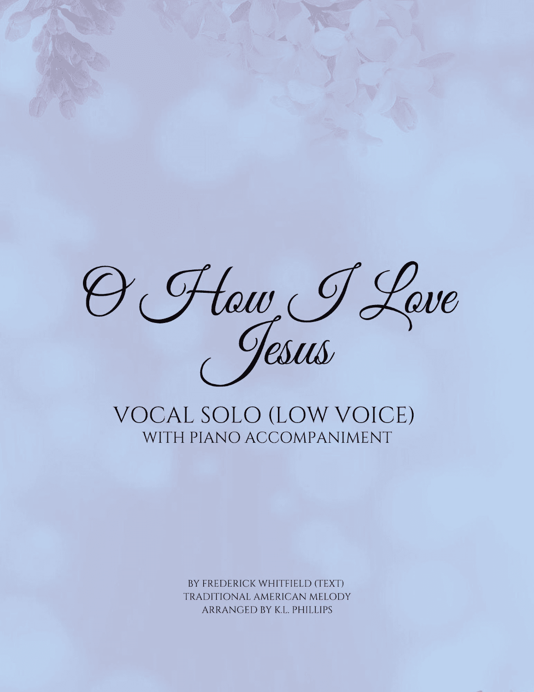 O How I Love Jesus - Vocal Solo (Low Voice) with Piano Accompaniment (arr. K.L. Phillips)