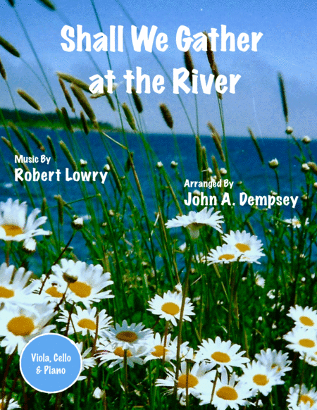 Shall We Gather at the River (Trio for Viola, Cello and Piano) (arr. John A. Dempsey)