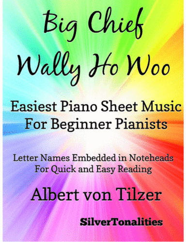 Big Chief Wally Ho Woo Easiest Piano Sheet Music for Beginner Pianists (arr. SilverTonalities)