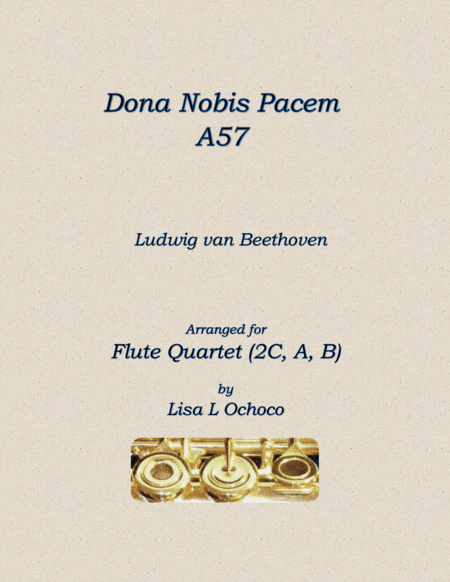 Dona Nobis Pacem A57 for Flute Quartet (2C, A, B) (arr. Lisa L Ochoco)