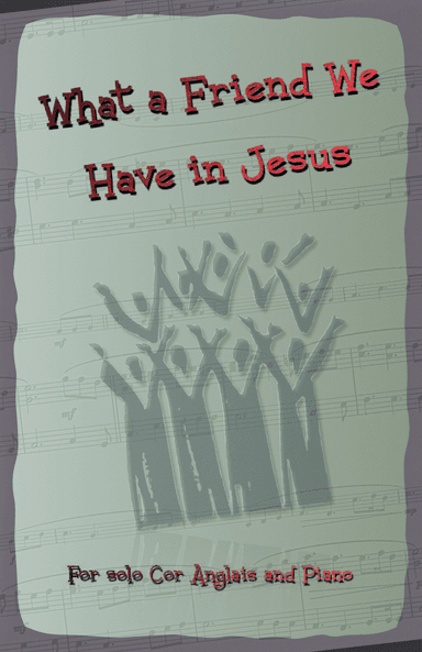 What A Friend We Have In Jesus, Gospel Hymn for Cor Anglais and Piano (arr. David McKeown)
