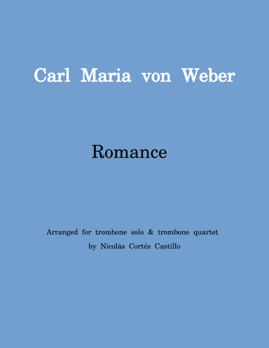 Carl Maria von Weber Romance for Trombone and Trombone Quartet (arr. Nicolás Cortés Castillo)