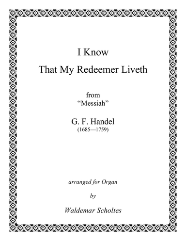 Handel: I Know That My Redeemer Liveth [Messiah] for Organ (arr. Waldemar Scholtes)