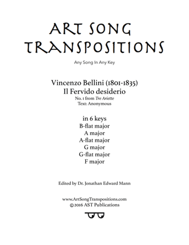 BELLINI: Il fervido desiderio (transposed to 6 keys: B-flat, A, A-flat, G, G-flat, F major) (arr. ArtSongTranspositions.com)