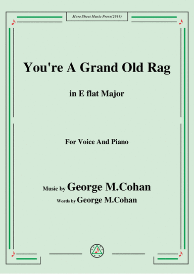 George M. Cohan-You're A Grand Old Rag,in E flat Major,for Voice&Piano (arr. MSM)