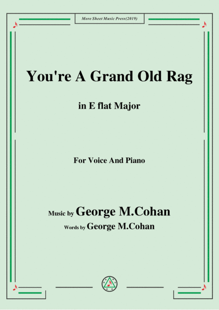 George M. Cohan-You're A Grand Old Rag,in E flat Major,for Voice&Piano (arr. MSM)