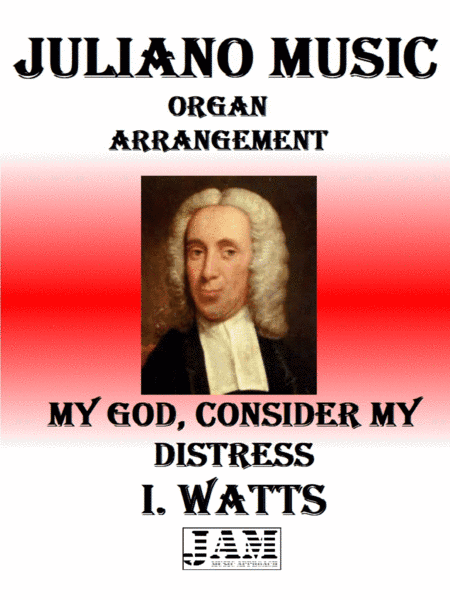 MY GOD, CONSIDER MY DISTRESS - I. WATTS (HYMN - EASY ORGAN) (arr. Juliano Music)