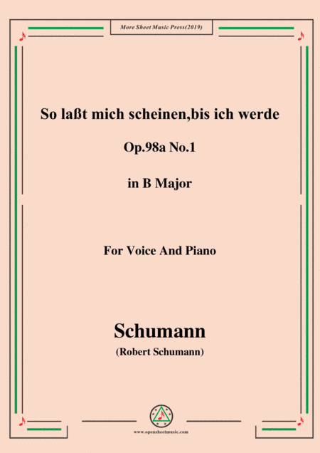 Schumann-So laßt mich scheinen,bis ich werde,Op.98a No.1,in B Major,for Voice&Pno (arr. MSM)
