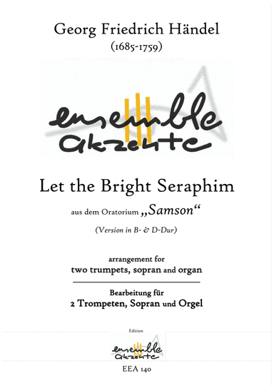 Let the bright Seraphim from "Samson" Vers. in Bb & D - arrangement for two trumpets, soprano & orga (arr. Matthias Eckart - Edition Ensemble Akzente)