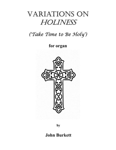 Variations on Holiness ('Take Time to Be Holy') (arr. John Burkett)