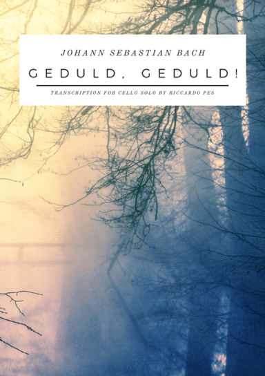 J.S.Bach - Geduld, Geduld! (for cello solo) (arr. Riccardo Pes)
