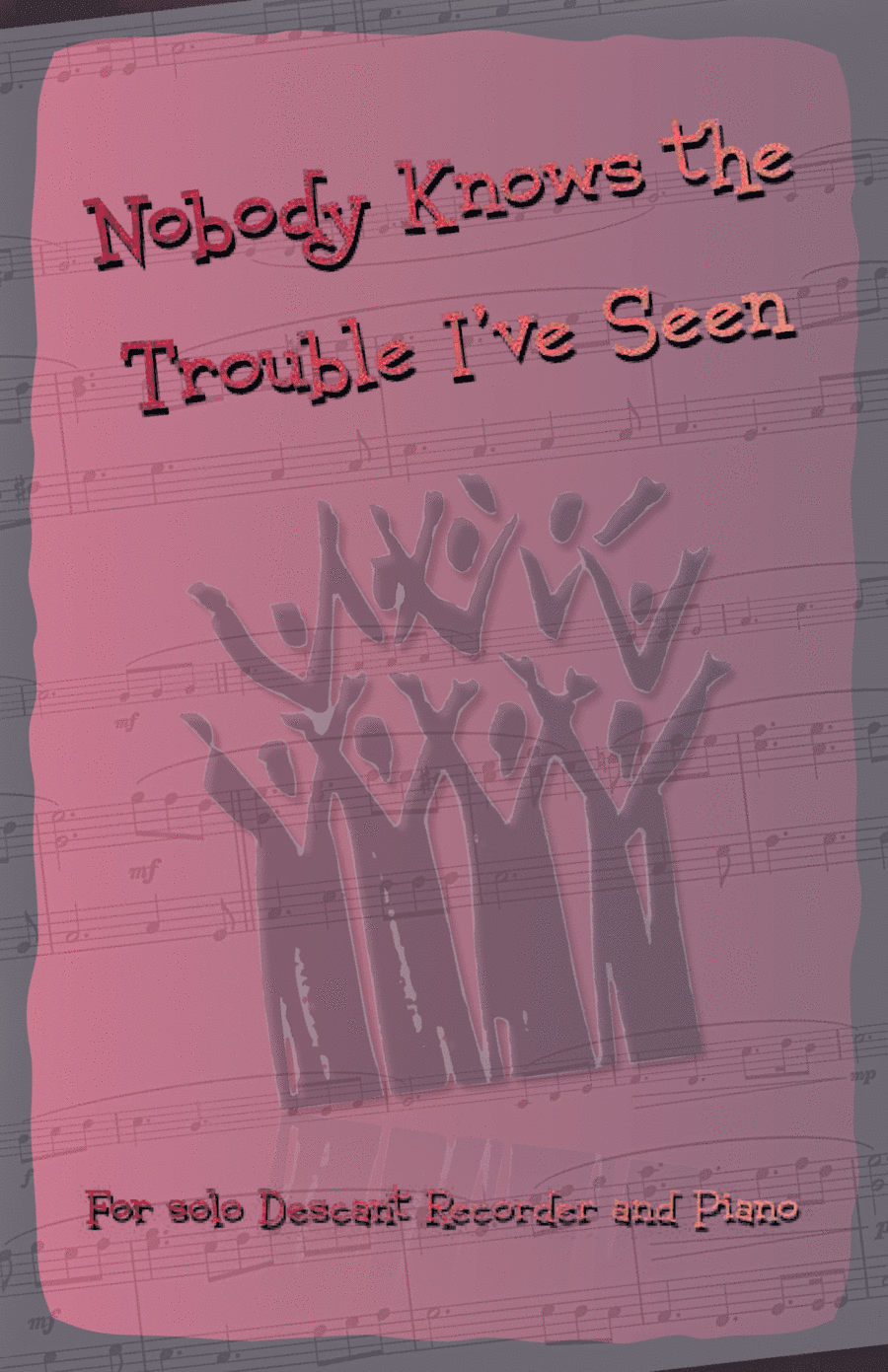 Nobody Knows the Trouble I've Seen, Gospel Song for Descant Recorder and Piano (arr. David McKeown)
