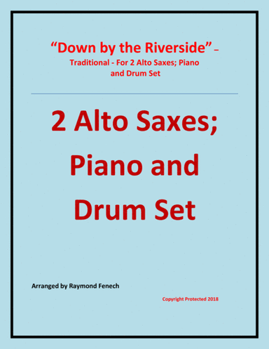Down by the Riverside - Traditional - 2 Alto Saxes; Piano and Drum Set - Intermediate level (arr. Raymond Fenech)