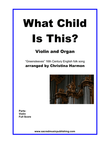 What Child Is This -  Violin and Organ (arr. Christina Harmon)