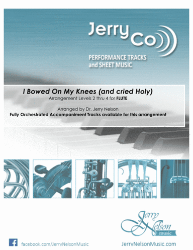 I Bowed on my Knees and Cried Holy  (Arrangements Level 2-4 for FLUTE + Written Acc) Hymn (arr. Dr Jerry Nelson)
