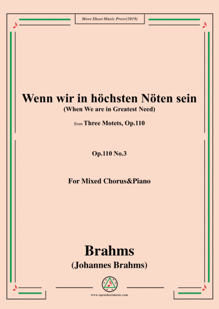 Brahms-Wenn wir in höchsten Nöten sein,Op.110 No.3,for Mixed Chorus&Pno (arr. MSM)