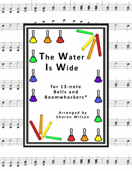 The Water Is Wide for 13-note Bells and Boomwhackers® (with Black and White Notes) (arr. Sharon Wilson)
