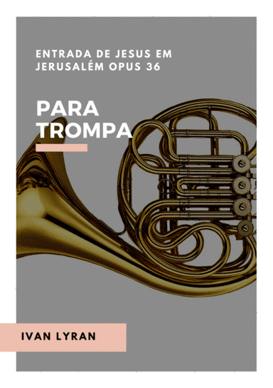 Entrada de Jesus em Jerusalém Opus 36