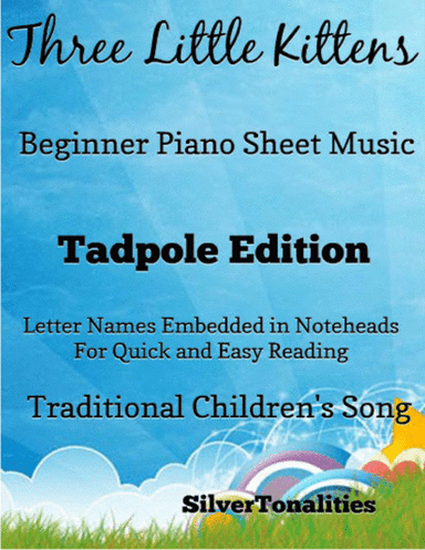 Three Little Kittens Beginner Piano Sheet Music 2nd Edition (arr. SilverTonalities)