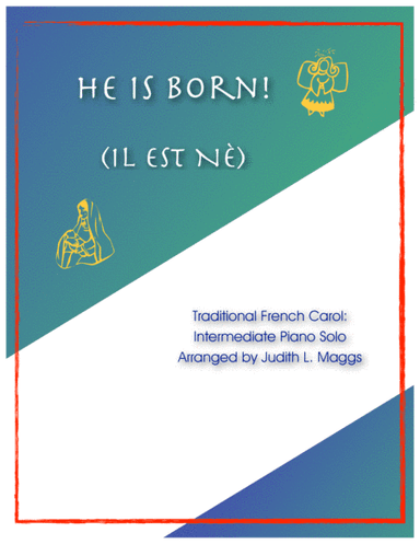 He Is Born (Il est né) (arr. Judith. L. Maggs)