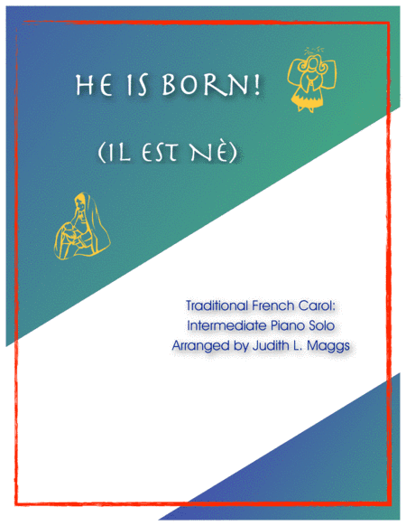 He Is Born (Il est né) (arr. Judith. L. Maggs)