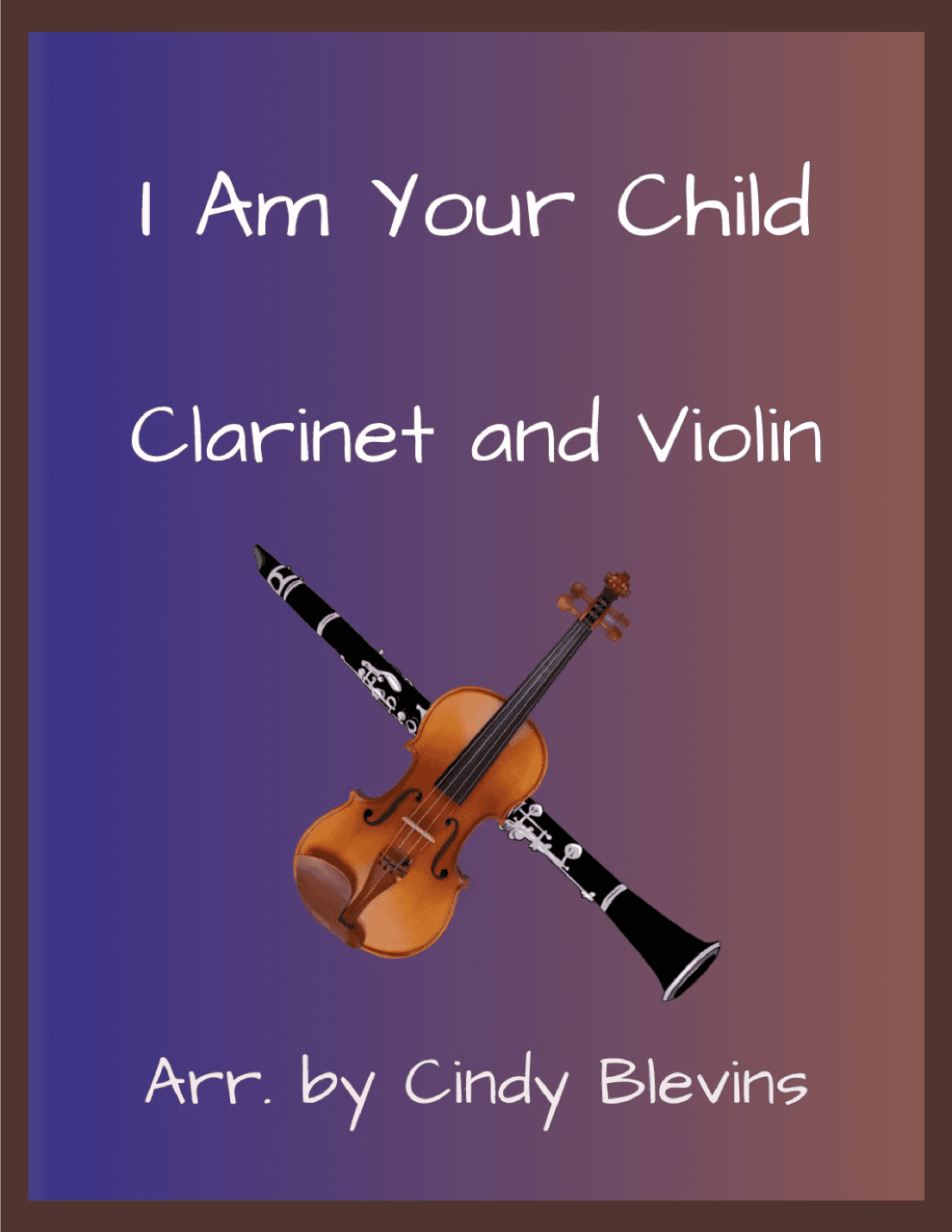 I Am Your Child (arr. Cindy Blevins)