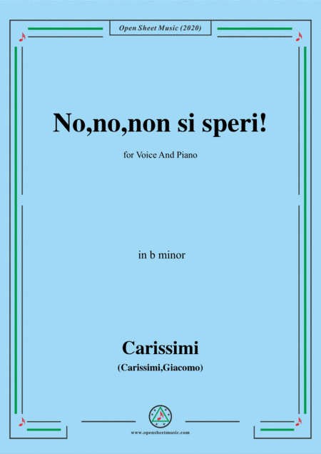 Carissimi-No,no,non si speri,in b minor,for Voice and Piano (arr. MSM)
