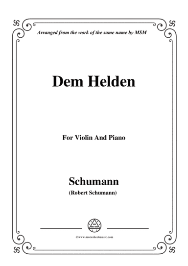 Schumann-Dem Helden,for Violin and Piano (arr. MSM)