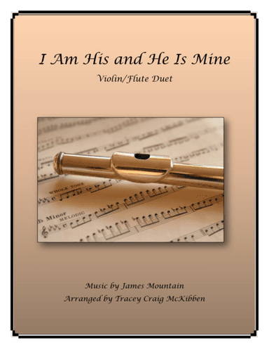 I Am His and He Is Mine (Flute/Violin Duet) (arr. Tracey Craig McKibben)