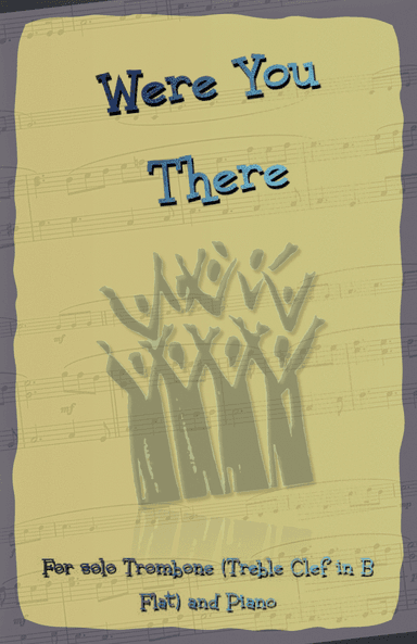 Were You There, Gospel Hymn for Trombone (Treble Clef in B Flat) and Piano (arr. David McKeown)