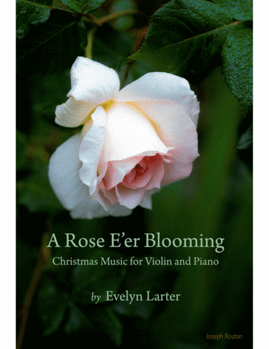 A Rose E'er Blooming - Christmas Music for Solo Violin and Piano (arr. Evelyn Larter Music)