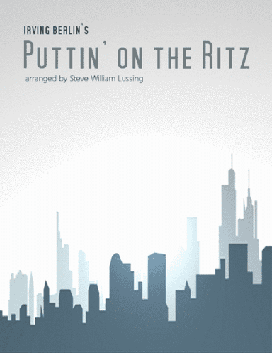 Puttin' On The Ritz (arr. Steve William Lussing)