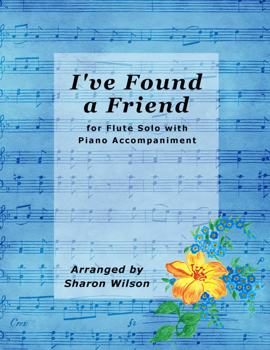 I’ve Found a Friend (Easy Flute Solo with Piano Accompaniment) (arr. Sharon Wilson)