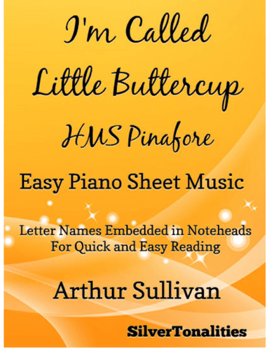 I'm Called Little Buttercup Easy Piano Sheet Music (arr. SilverTonalities)