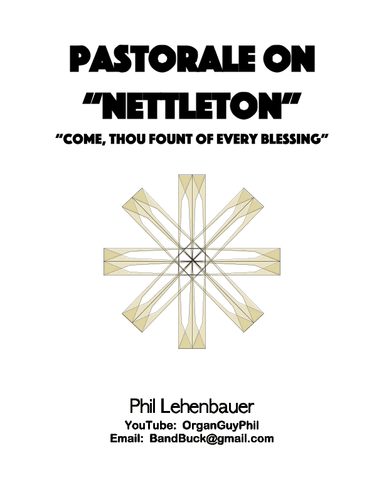 Pastorale on "Nettleton" (Come, Thou Fount), organ work by Phil Lehenbauer (arr. Phil Lehenbauer)