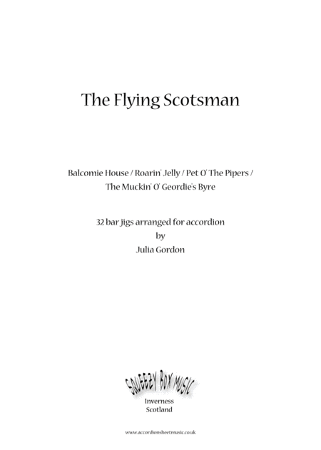 The Flying Scotsman (Balcomie House / Roarin' Jelly / Pet O' The Pipers / The Muckin' O' Geordie's B (arr. Julia Gordon)